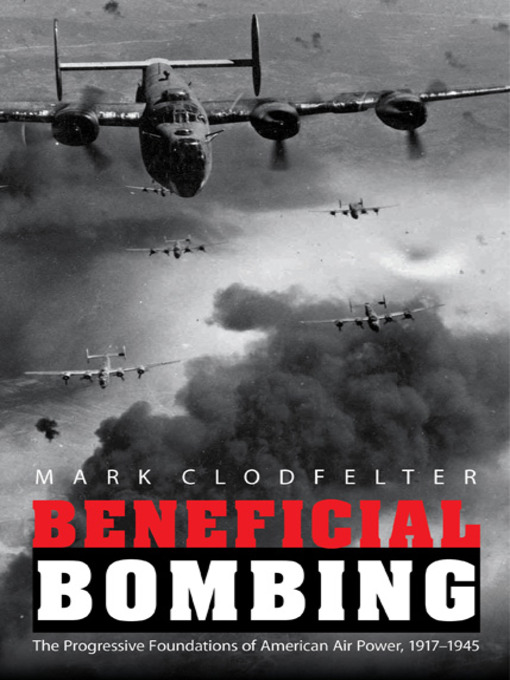 Title details for Beneficial Bombing by Mark Clodfelter - Available